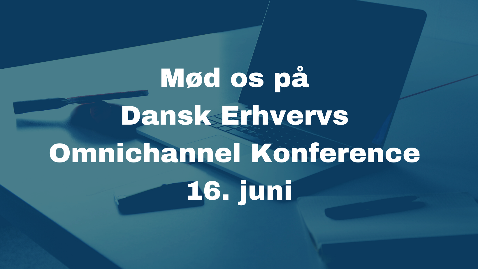 Dansk Erhverv Omnichannel konference 16. juni